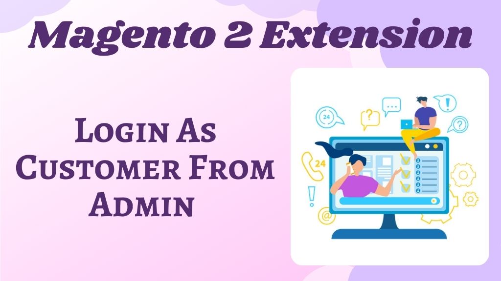 Login As Customer From Admin Extension For Magento 2