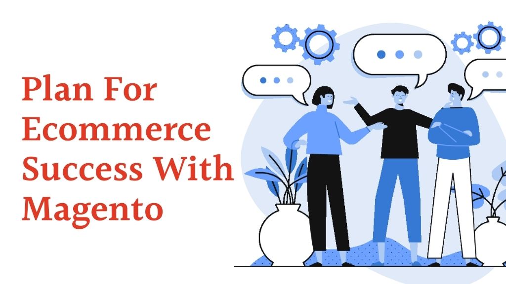 Plan For Ecommerce Success With Magento