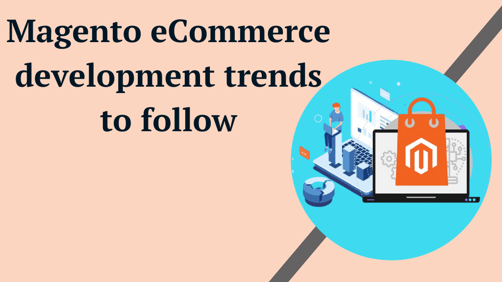 Magento eCommerce development trends to follow