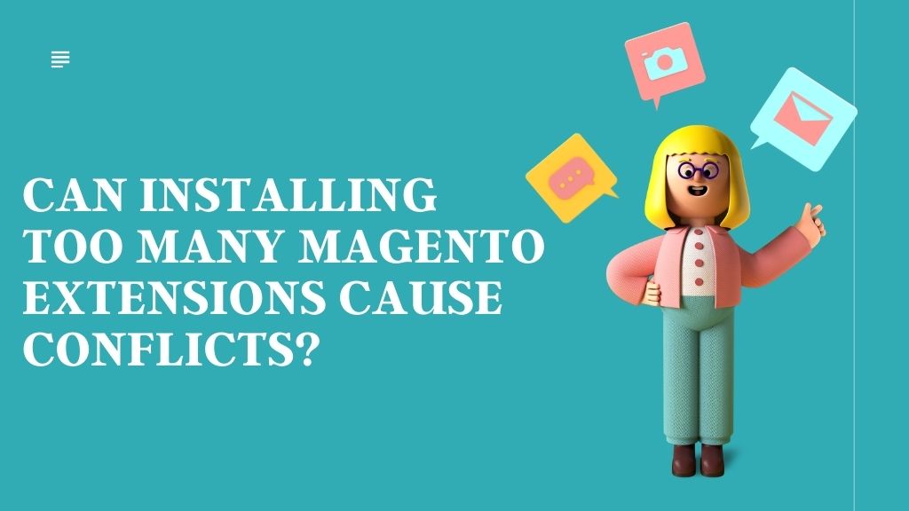 Can Installing Too Many Magento Extensions Cause Conflicts?