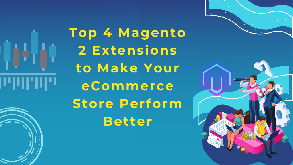 Top 4 Magento 2 Extensions