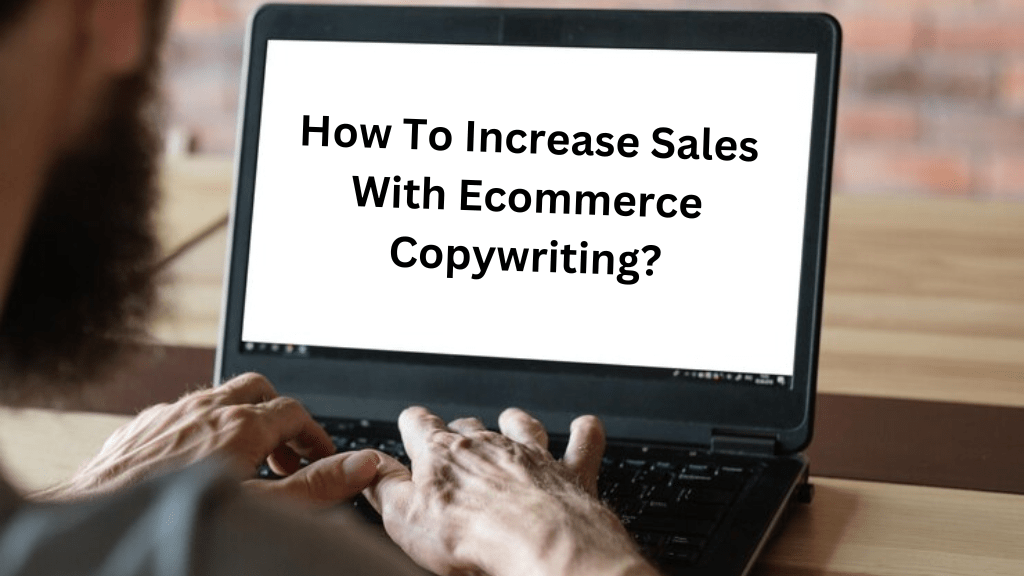 How To Increase Sales With Ecommerce Copywriting?