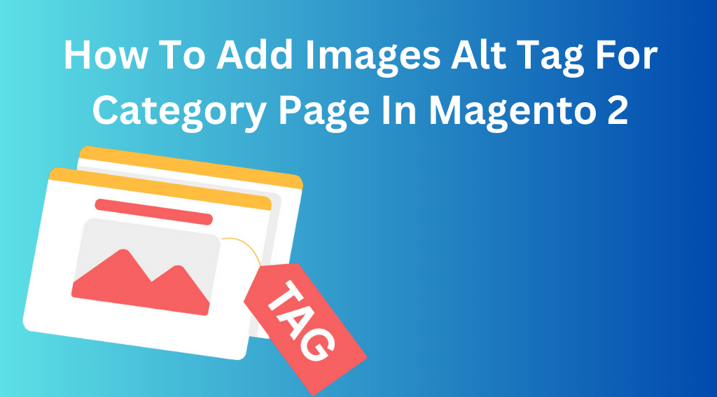 How To Add Images Alt Tag For Category Page In Magento 2