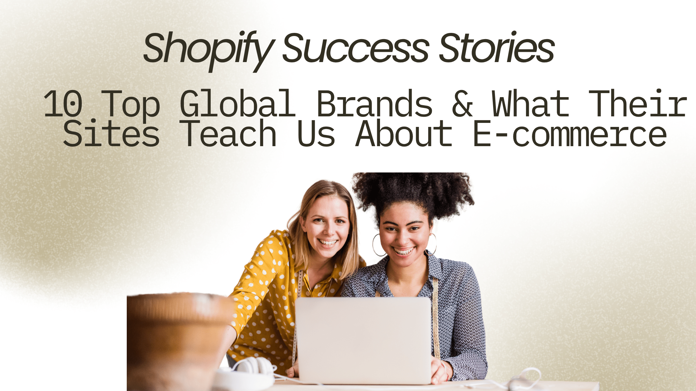 Shopify Success Stories